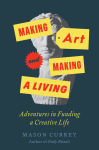 Alternative view 1 of Making Art and Making a Living: Adventures in Funding a Creative Life
