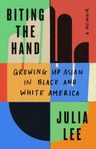 Download e-book free Biting the Hand: Growing Up Asian in Black and White America by Julia Lee, Julia Lee 9781250824677
