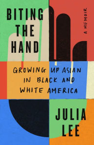 Ebook kostenlos ebooks download Biting the Hand: Growing Up Asian in Black and White America 9781250824677 in English by Julia Lee