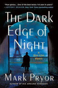 Title: The Dark Edge of Night: A Henri Lefort Mystery, Author: Mark Pryor