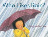 Title: Who Likes Rain?, Author: Wong Herbert Yee