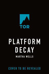 Title: Platform Decay, Author: Martha Wells