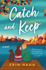 Catch and Keep: A Novel