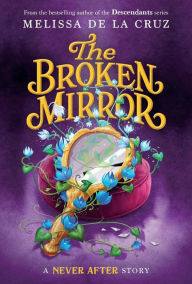 Title: Never After: The Broken Mirror, Author: Melissa de la Cruz