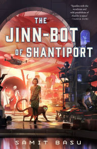 Electronic ebooks free download The Jinn-Bot of Shantiport 9781250827517 ePub CHM FB2 (English Edition) by Samit Basu