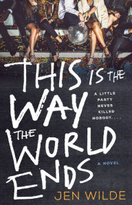 Free books download link This Is the Way the World Ends: A Novel 9781250827975 