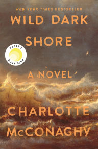 Title: Wild Dark Shore (Reese's Book Club Pick), Author: Charlotte McConaghy