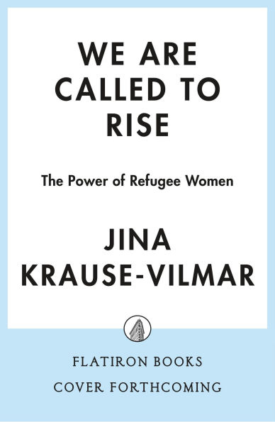 We Are Called to Rise: The Power of Refugee Women