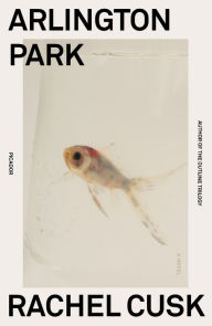 Title: Arlington Park: A Novel, Author: Rachel  Cusk