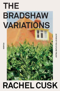 Title: The Bradshaw Variations: A Novel, Author: Rachel  Cusk