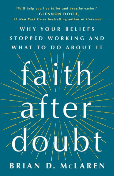 Faith After Doubt: Why Your Beliefs Stopped Working and What to Do About It