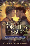 Alternative view 1 of Teach the Torches to Burn: A Romeo & Juliet Remix