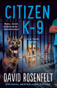 Free audiobook downloads to itunes Citizen K-9: A K Team Novel by David Rosenfelt, David Rosenfelt