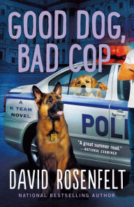 Real book 3 free download Good Dog, Bad Cop: A K Team Novel English version by David Rosenfelt, David Rosenfelt 9781250828965 iBook DJVU