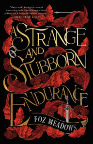 Title: A Strange and Stubborn Endurance, Author: Foz Meadows