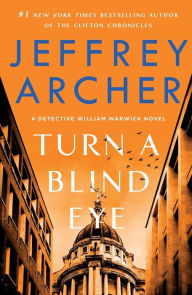 Title: Turn a Blind Eye (William Warwick Series #3), Author: Jeffrey Archer
