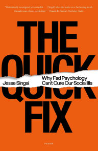 Free download e pdf books The Quick Fix: Why Fad Psychology Can't Cure Our Social Ills  (English literature) by Jesse Singal