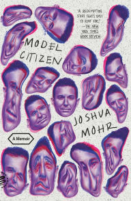 Title: Model Citizen: A Memoir, Author: Joshua Mohr