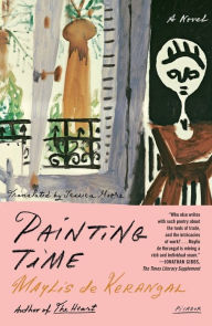 Title: Painting Time: A Novel, Author: Maylis de Kerangal