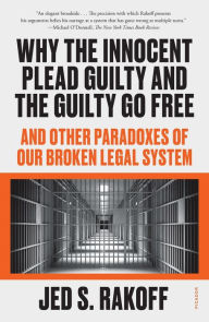 Download textbooks to ipad Why the Innocent Plead Guilty and the Guilty Go Free: And Other Paradoxes of Our Broken Legal System