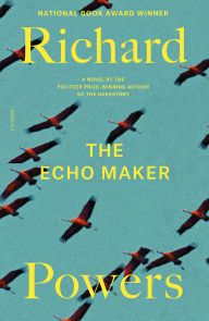 Title: The Echo Maker: A Novel, Author: Richard Powers