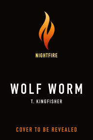 Title: Wolf Worm, Author: T. Kingfisher