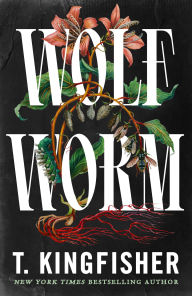 Title: Wolf Worm, Author: T. Kingfisher