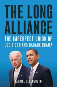 Free downloads ebooks for computer The Long Alliance: The Imperfect Union of Joe Biden and Barack Obama by Gabriel Debenedetti, Gabriel Debenedetti