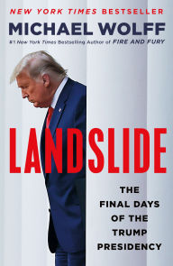 Title: Landslide: The Final Days of the Trump Presidency, Author: Michael Wolff