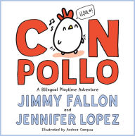 Download ebooks google Con Pollo: A Bilingual Playtime Adventure by Jimmy Fallon, Jennifer Lopez, Andrea Campos 9781250830418