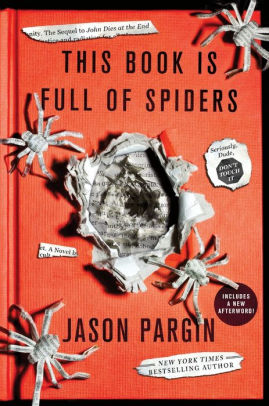 Title: This Book Is Full of Spiders: Seriously, Dude, Don't Touch It, Author: Jason Pargin, David Wong