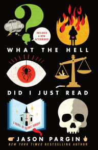 Download free kindle book torrents What the Hell Did I Just Read: A Novel of Cosmic Horror by Jason Pargin, David Wong English version 9781250830531 