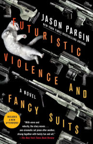 Ebooks for mobile free download Futuristic Violence and Fancy Suits: A Novel 9781250830548 in English
