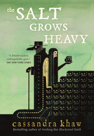 Title: The Salt Grows Heavy, Author: Cassandra Khaw