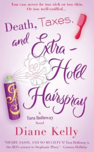Title: Death, Taxes, and Extra-Hold Hairspray (Tara Holloway Series #3), Author: Diane Kelly