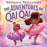 Online books free downloads The Adventures of Qai Qai ePub DJVU PDF (English Edition) by Serena Williams, Yesenia Moises, Serena Williams, Yesenia Moises 9781250831408