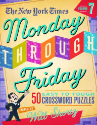 Pdf textbook download The New York Times Monday Through Friday Easy to Tough Crossword Puzzles Volume 7: 50 Puzzles from the Pages of The New York Times by The New York Times, Will Shortz (English literature) 9781250831767 CHM iBook DJVU