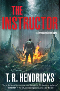 Title: The Instructor: A Derek Harrington Novel, Author: T. R. Hendricks