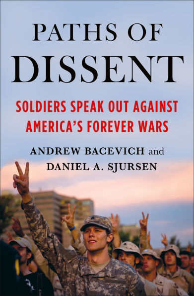 Paths of Dissent: Soldiers Speak Out Against America's Misguided Wars