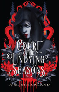 Title: Court of the Undying Seasons, Author: A.M. Strickland