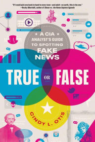 Amazon top 100 free kindle downloads books True or False: A CIA Analyst's Guide to Spotting Fake News 9781250833082 by Cindy L. Otis 