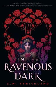 Title: In the Ravenous Dark, Author: A.M. Strickland