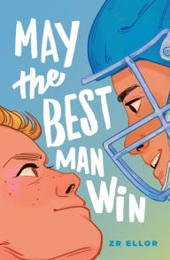 Title: May the Best Man Win, Author: Z. R. Ellor