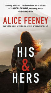 Title: His & Hers: A Novel, Author: Alice Feeney