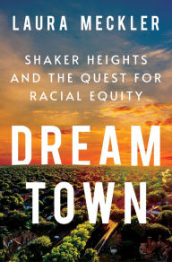 English easy ebook download Dream Town: Shaker Heights and the Quest for Racial Equity by Laura Meckler (English Edition)