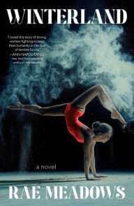 Title: Winterland: A Novel, Author: Rae Meadows