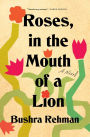 Roses, in the Mouth of a Lion: A Novel