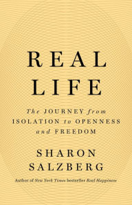 Download books to ipad Real Life: The Journey from Isolation to Openness and Freedom ePub MOBI PDF by Sharon Salzberg, Sharon Salzberg