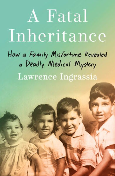 a Fatal Inheritance: How Family Misfortune Revealed Deadly Medical Mystery