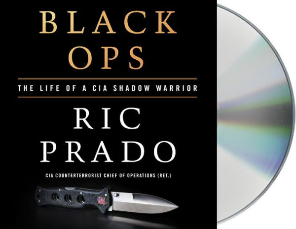 Black Ops: The Life of a CIA Shadow Warrior